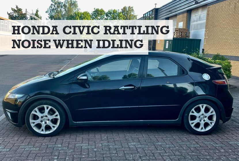 Honda Civic Rattling Noise When Idling: What it Means / Fixes