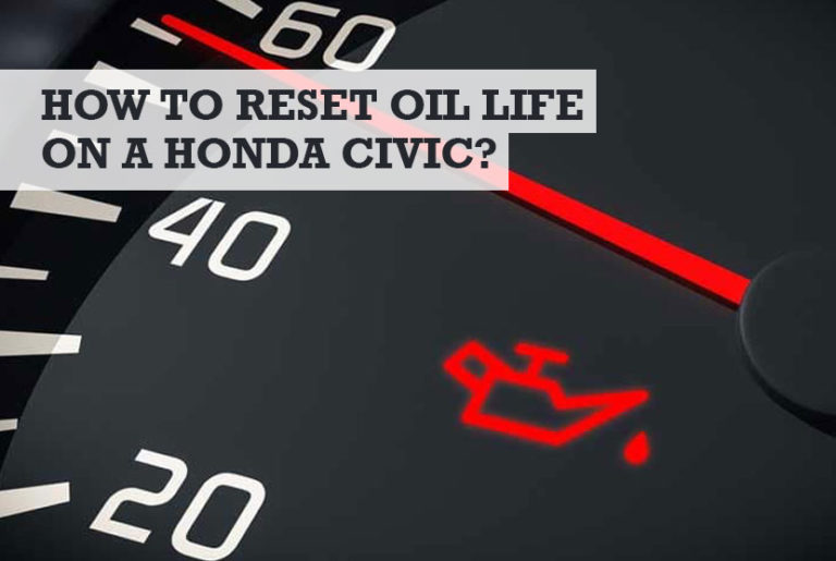 How to Reset Oil Life on a Honda Civic? (Easy to Follow Guide)