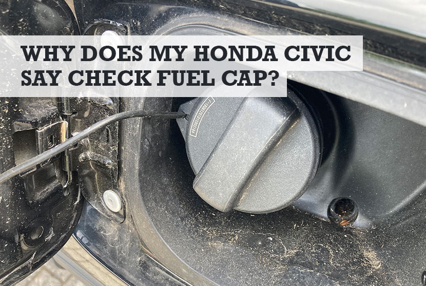 Why Does My Honda Civic Say Check Fuel Cap