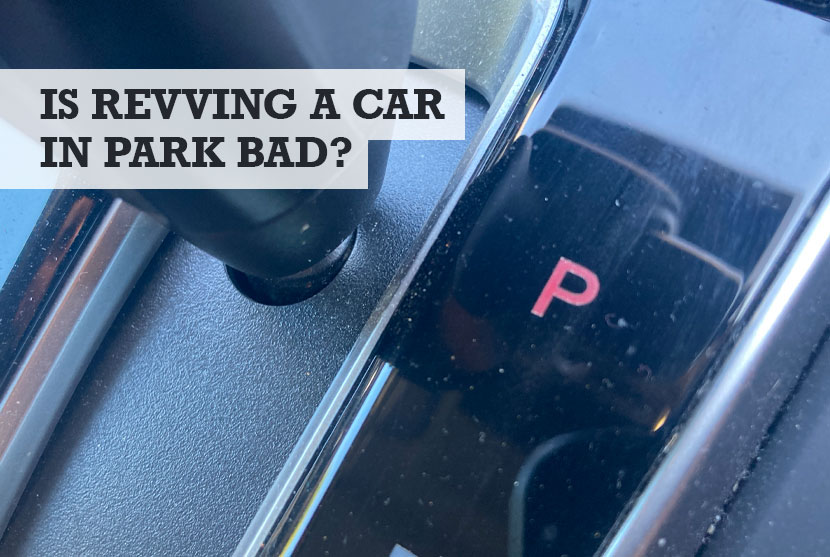 Does Revving the Engine in Park Damage It?