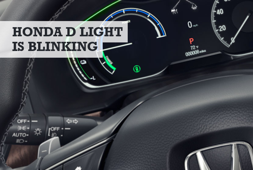 Why is the D Light Blinking on My Honda